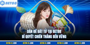 Dàn Đề Bất Tử Tại Bet88 – Bí Quyết Chiến Thắng Bền Vững