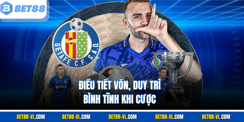 Điều tiết vốn, duy trì bình tĩnh khi cược